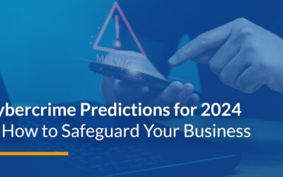 Cybercrime Predictions for 2024 — How to Safeguard Your Business