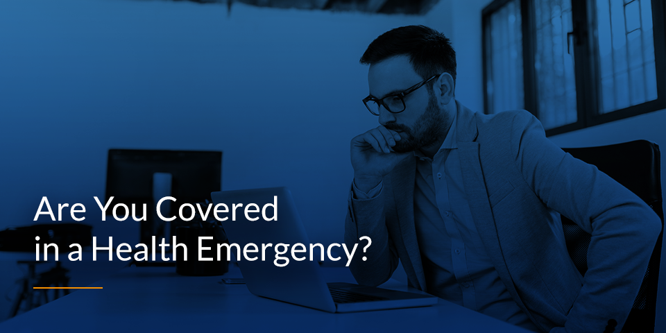 Are You Covered in a Health Emergency?