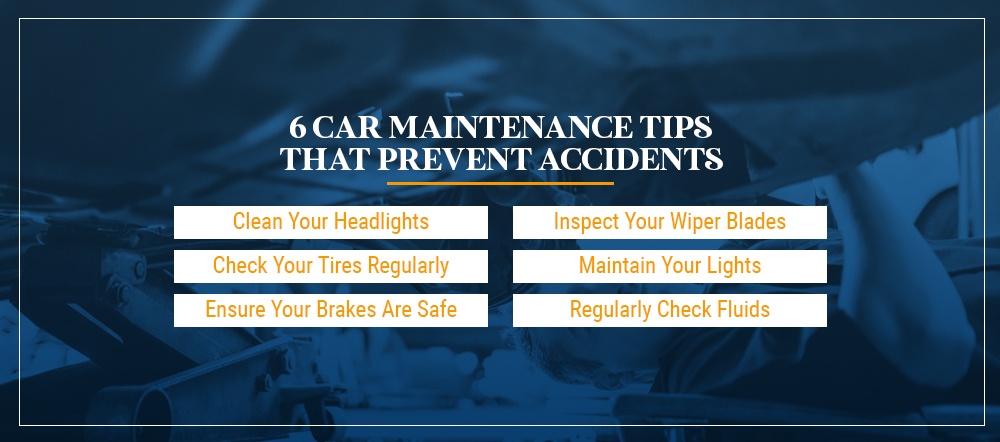 6 car maintenance tips that prevent accidents - clean your headlights, inspect your wiper blades, check your tires regularly, maintain your lights, ensure your brakes are safe, regularly check fluids
