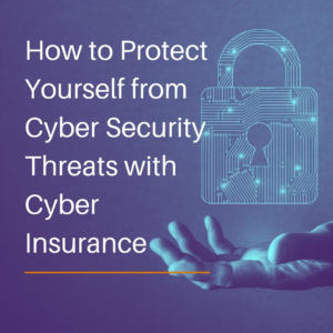 how to protect yourself from cyber security threats with cyber insurance