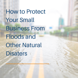 how to protect your Central PA small business from floods and other natural disasters