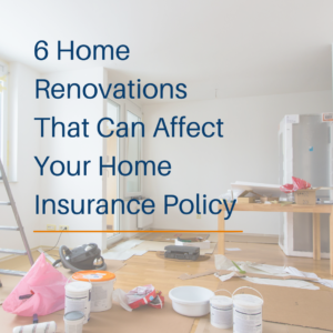 6 home renovations that can affect your home insurance policy
