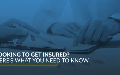 Looking to Get Insured? Here’s What You Need to Know